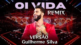 Oi Vida Ritmo Guilherme Silva Gusttavo Lima Remix [upl. by Sell]