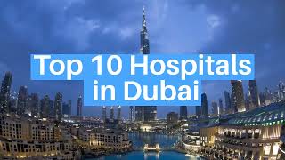 Top 10 Hospitals in Dubai  Best Hospitals in Dubai United Arab Emirates [upl. by Tyre242]