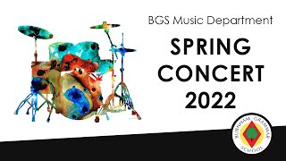 BGS Music  Spring Concert 2022 [upl. by Lsil]