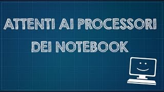 Attenti ai processori dei notebook  Ecco cosa controllare [upl. by Drallim853]