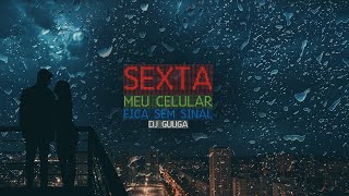 DJ GUUGA  SEXTA MEU CELULAR FICA SEM SINAL DJGUUGA Valorize hoje caia na real [upl. by Aneema]