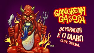 GANGRENA GASOSA  DEVORADOR É O DIABO Clipe Oficial [upl. by Alyl63]