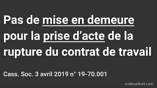 Pas de mise en demeure pour la prise dacte de rupture du contrat de travail Soc 342019 1970001 [upl. by Arodaeht]