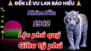 ĐẮC TÀI PHÚ QUÝ NHÂM DẦN 1962 TỪ NAY ĐẾN LỄ VU LAN BÁO HIẾU  CÓ LỘC TRỜI CHO GIÀU CÓ HƠN TỶ PHÚ [upl. by Ymerrej]