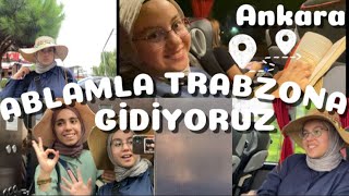 ABLAMLA TRABZONA GİDİYORUZ  seyahatsever projesi ile KARADENİZ  12 saat yolculuk  Trabzon üni [upl. by Ymar]