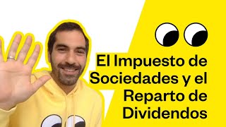 Todo sobre el Impuesto de Sociedades y como tributan los Dividendos [upl. by Aznofla394]