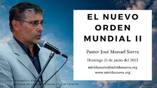 El Nuevo Orden Mundial II  Pastor José Manuel Sierra [upl. by Nimesay]