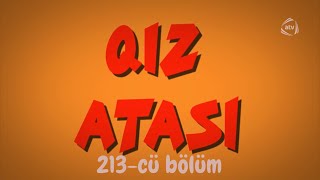 Qız Atası 213cü bölüm [upl. by Ellahcim]