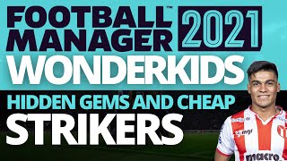 Cheap Wonderkids  FM21  Strikers  Football Manager 2021 Hidden Gems [upl. by Devin]