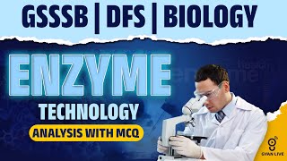 Enzyme Technology  Analysis With MCQs  GSSSB  DFS  CHEMISTRY  LIVE930AM gyanlive gsssb dfs [upl. by Nedearb]