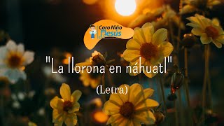 La llorona en Náhuatl letra [upl. by Mesics]