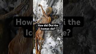 How did Ötzi the Iceman die mummy iceman [upl. by Pierce]