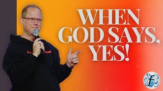 When God Says Yes  Pastor Stan Tuttle  Freewater Church [upl. by Viviana]