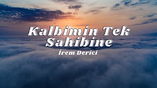 İrem Derici  Kalbimin Tek Sahibine SözleriLyrics🎶 [upl. by Anaira843]