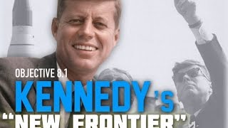 Objective 81  John F Kennedys quotNew Frontierquot [upl. by Arrek]