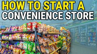 How To Start a Convenience Store Business For Beginners in 2024 [upl. by Nickie23]