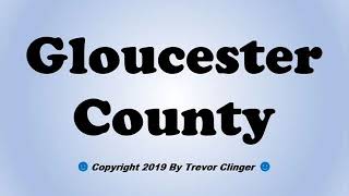 How To Pronounce Gloucester County New Jersey [upl. by Atinna450]