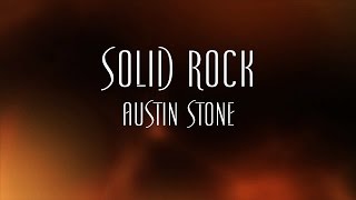 Solid Rock  Austin Stone [upl. by Chaves]