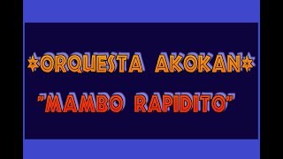 Mambo rapidito  Orquesta Akokan  version salsa HQ [upl. by Atinrahc483]