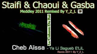 Staifi 2011 Cheb Aissa  Ya Li 3agueb ELil Remix By YZL [upl. by Akehsal]