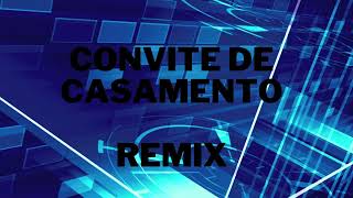 CONVITE DE CASAMENTO REMIX [upl. by Rednave]