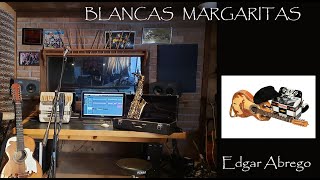 EDGAR ABREGO BLANCAS MARGARITAS [upl. by Ellga]