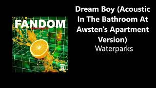 Waterparks  Dream Boy Acoustic In The Bathroom At Awstens Apartment Version HQ [upl. by Htide]