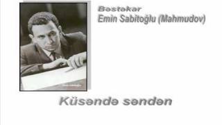 Küsəndə səndən Zaur Rzayev  Bəstəkar Emin Sabitoğlu [upl. by Woodring686]