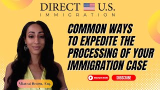 Common Ways to Expedite the Processing of Your Immigration Case [upl. by Alcinia]