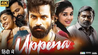 Uppena Full Movie in Hindi Dubbed  Vaishnav Tej  Krithi Shetty  Naveena Reddy  Review amp Facts HD [upl. by Remo]