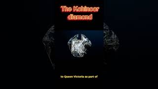 The Kohinoor diamond [upl. by Ambrosi]