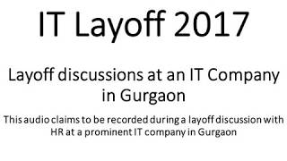 Reality of Layoff and Downsizing  Layoff discussions at an IT Company at Gurgaon 2017 [upl. by Anelas]