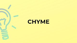 What is the meaning of the word CHYME [upl. by Anippesuig]