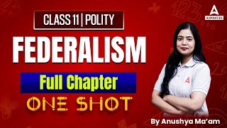 Federalism Class 11 One Shot  Class 11 Political Science  Anushya Mam [upl. by Ib]