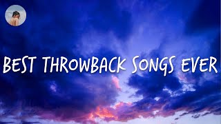 Best throwback songs ever Part 1 [upl. by Suivat]