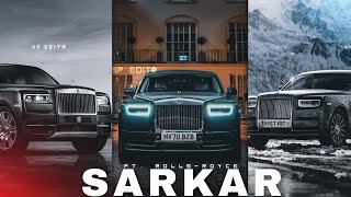 SARKAR FT ROLLS ROYCE EDIT🔥। Rolls Royce WhatsApp Status। Rolls Royce। Sarkar Song Status। sp edit [upl. by Ahsinoj]