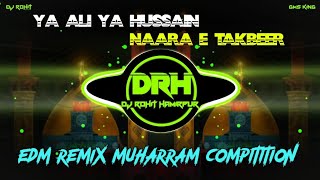 Ya Ali Ya Hussain Naara E Takbeer Allahu Akbar Nara Dj Song⚡Edm Muharram Compitition 2024🔥Dj Rohit [upl. by Sillaw813]