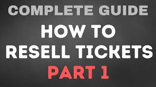 Complete Guide To Reselling Tickets  Part 1 Introduction [upl. by Hanforrd]