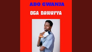 Ado Gwanja Oga Dawayya feat Aminu Mai Dawayya [upl. by Neemsaj]