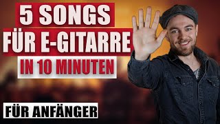 EINFACHE SONGS EGITARRE IN 10 MINUTEN LERNEN  5 Lieder für Anfänger [upl. by Llesig432]