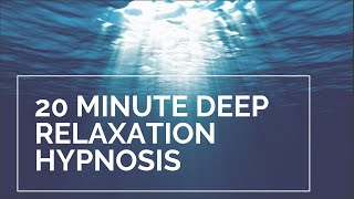 20 Minute Deep Relaxation Hypnosis  Guided Meditation [upl. by Annasus]