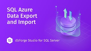 How to Export and Import Data on Azure SQL with dbForge Studio for SQL Server [upl. by Dranel]