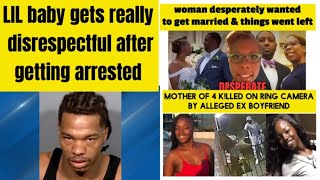 LIL baby gets really disrespectful after getting arrested  MOTHER KLLED ON RING CAMERA BY EX BF [upl. by Nossyla]