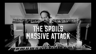 The Spoils  Massive attack piano and vocal cover [upl. by Eirojram909]