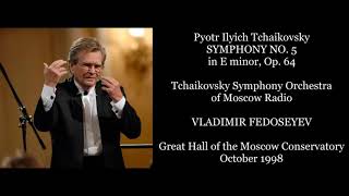 Tchaikovsky Symphony No 5  Tchaikovsky Symphony Orchestra of Moscow RadioFedoseyev 1998 [upl. by Novart]