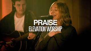 Elevation Worship  Praise feat Tiffany Hudson  Exclusive Performance [upl. by Eniar]