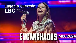 EUGENIA QUEVEDO Y LBC  ENGANCHADOS  Exitos 2024 [upl. by Eanert]