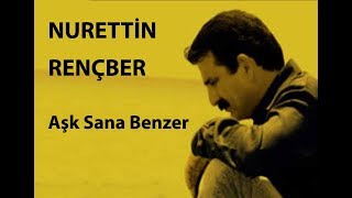 NURETTİN RENÇBER Aşk Sana Benzer [upl. by Silloc]