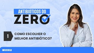 Antibiótico do Zero  Como escolher a antibioticoterapia ideal [upl. by Ycal]