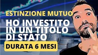 BOT e altri TITOLI DI STATO ho INVESTITO con l’obiettivo di ESTINGUERE il MUTUO [upl. by Kristie976]